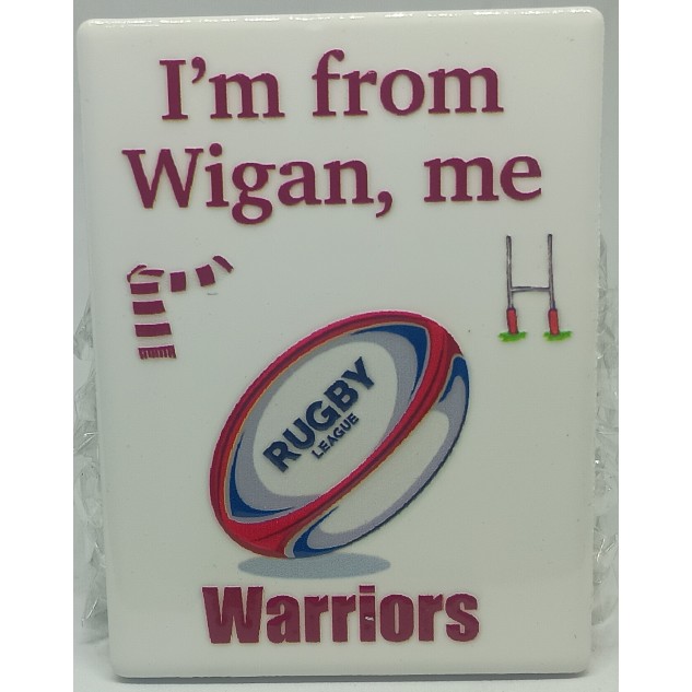 "I'm From Wigan, Me" Wigan Rugby Fridge Magnet "I'm From Wigan, Me" Wigan Rugby Fridge Magnet