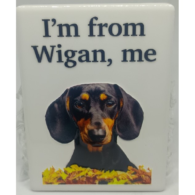 "I'm From Wigan, Me" Dachshund Fridge Magnet